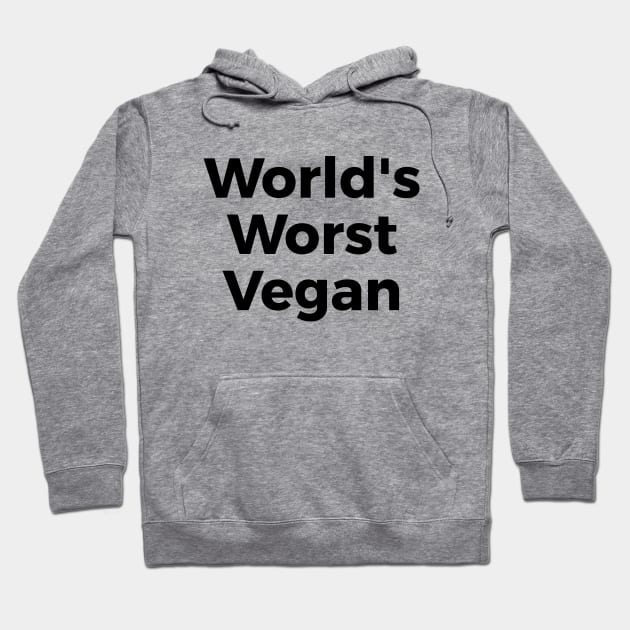 World's Worst Vegan funny t-shirt Hoodie by RedYolk